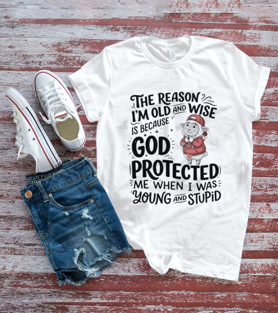 The Reason I'm Old And Wise Is Because God Protected Me When I Was Young And Stupid Lamb Red Hat T-Shirt