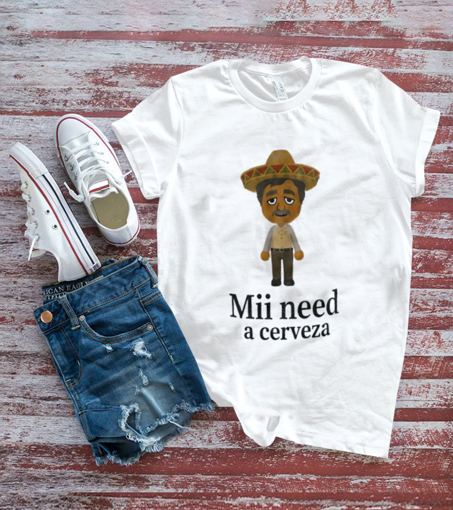 Sombrero Mii Need A Cerveza Mexican Fiesta T-Shirt