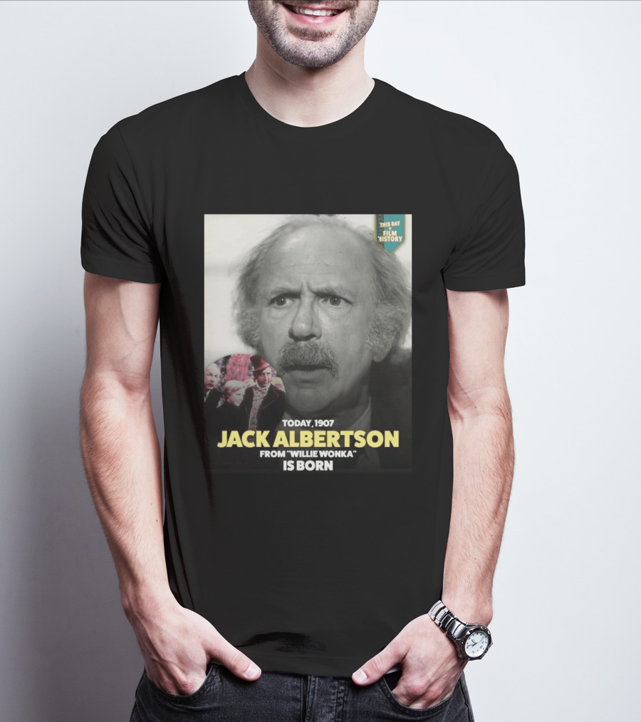 Happy 119th Birthday Today 1907 To Jack Albertson From Willie Wonka Film History T-Shirt