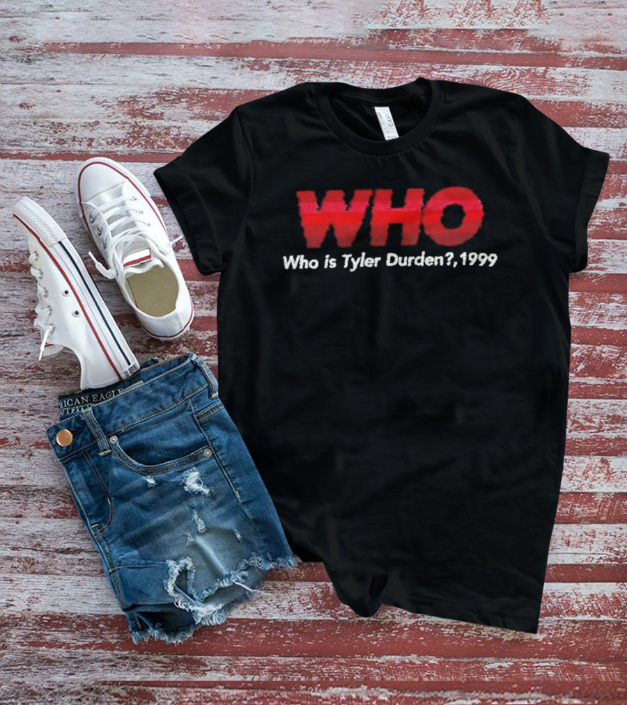 WHO Who Is Tyler Durden 1999 T-Shirt