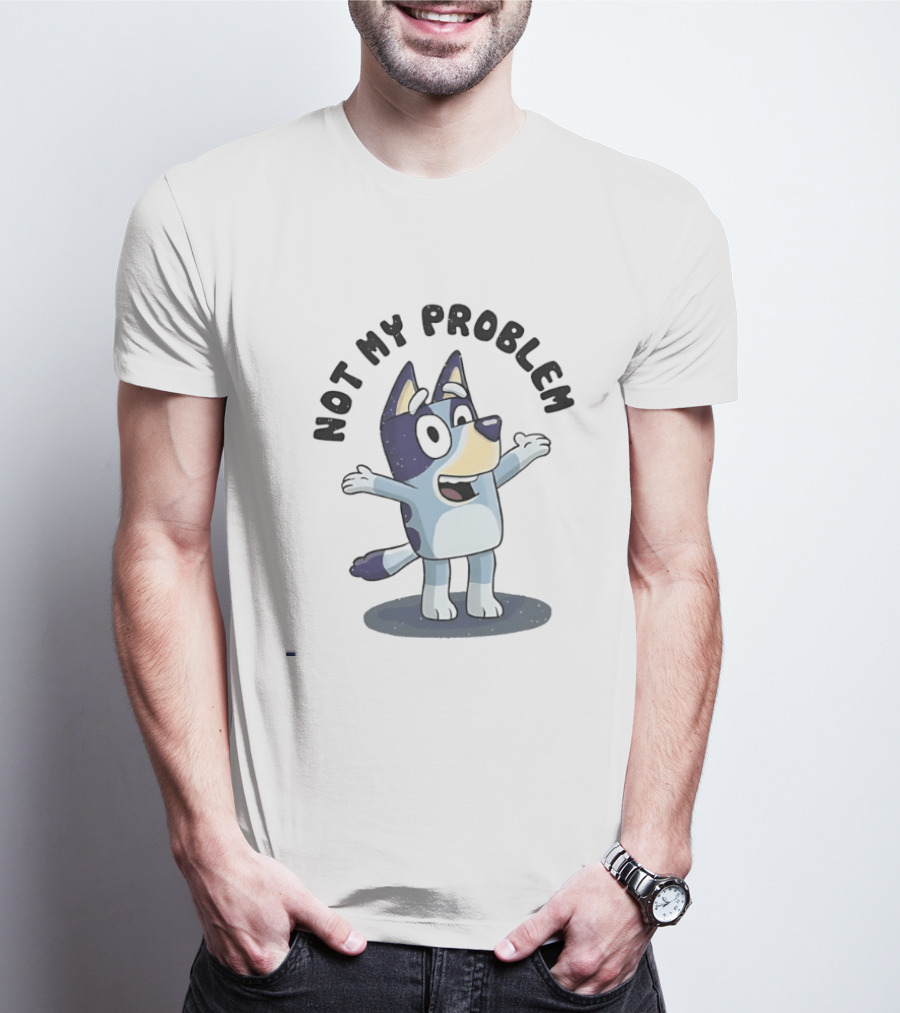 Bluey Not My Problem Playful Character Pose T-Shirt