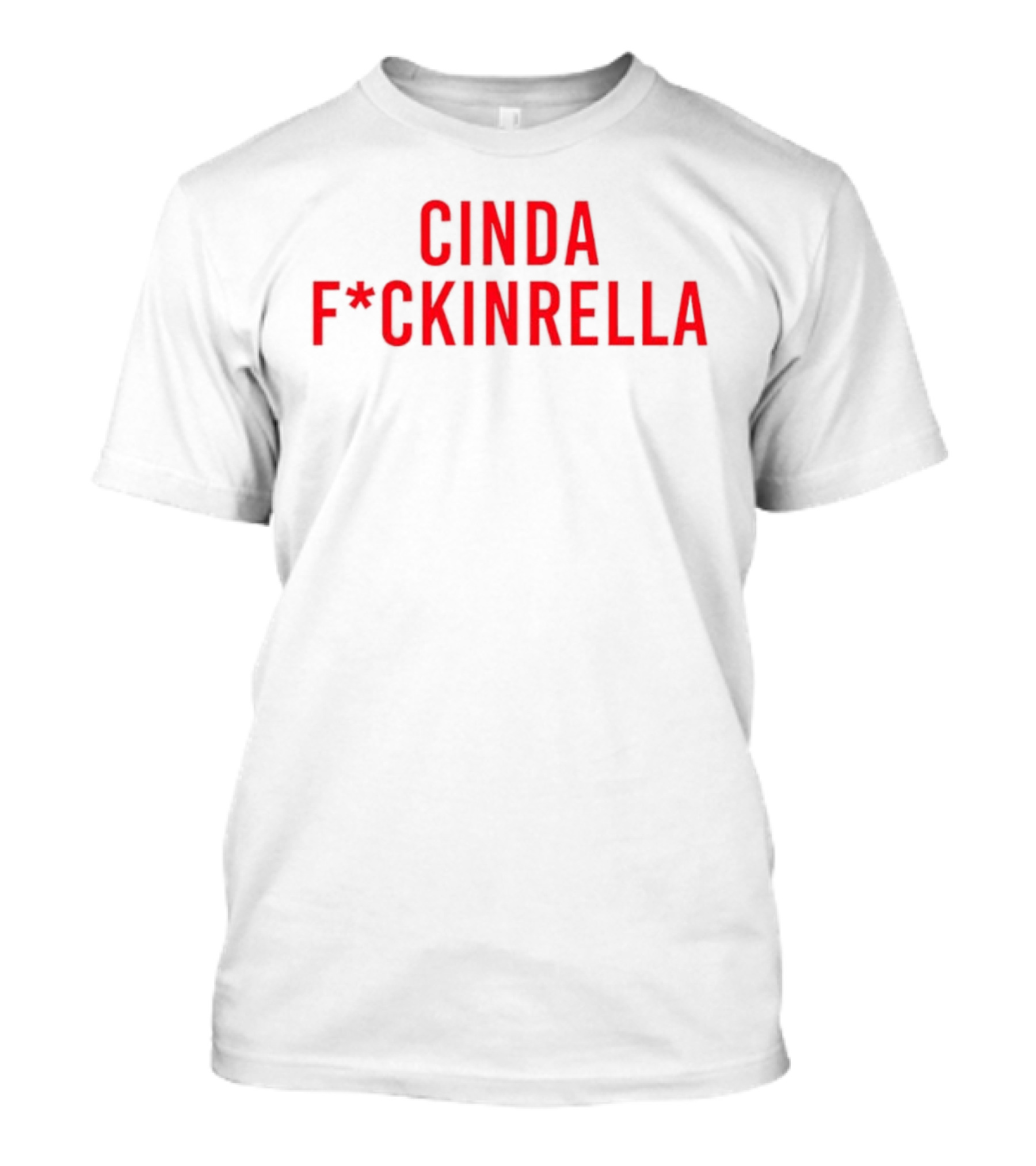 Cindafuckinrella T-Shirt