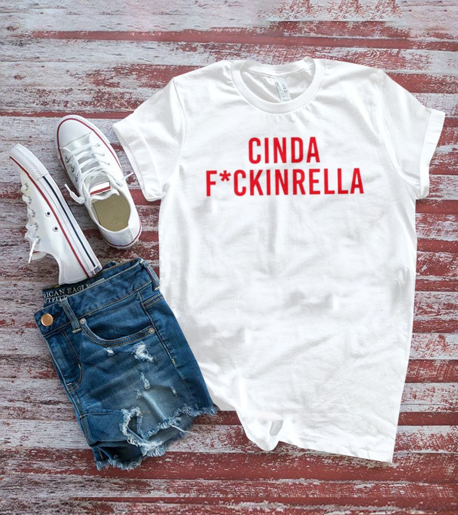 Cindafuckinrella T-Shirt