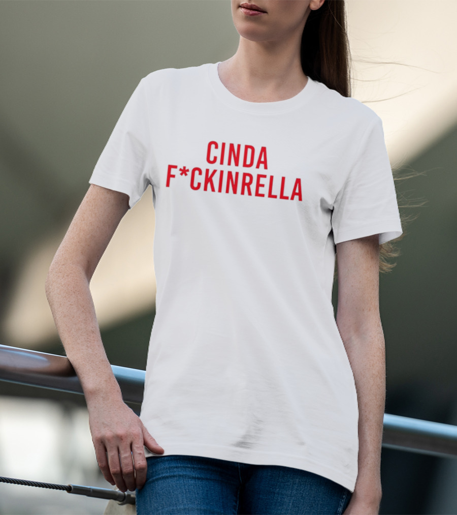 Cindafuckinrella T-Shirt