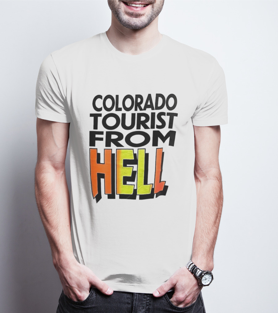 Colorado Tourist From Hell T-Shirt