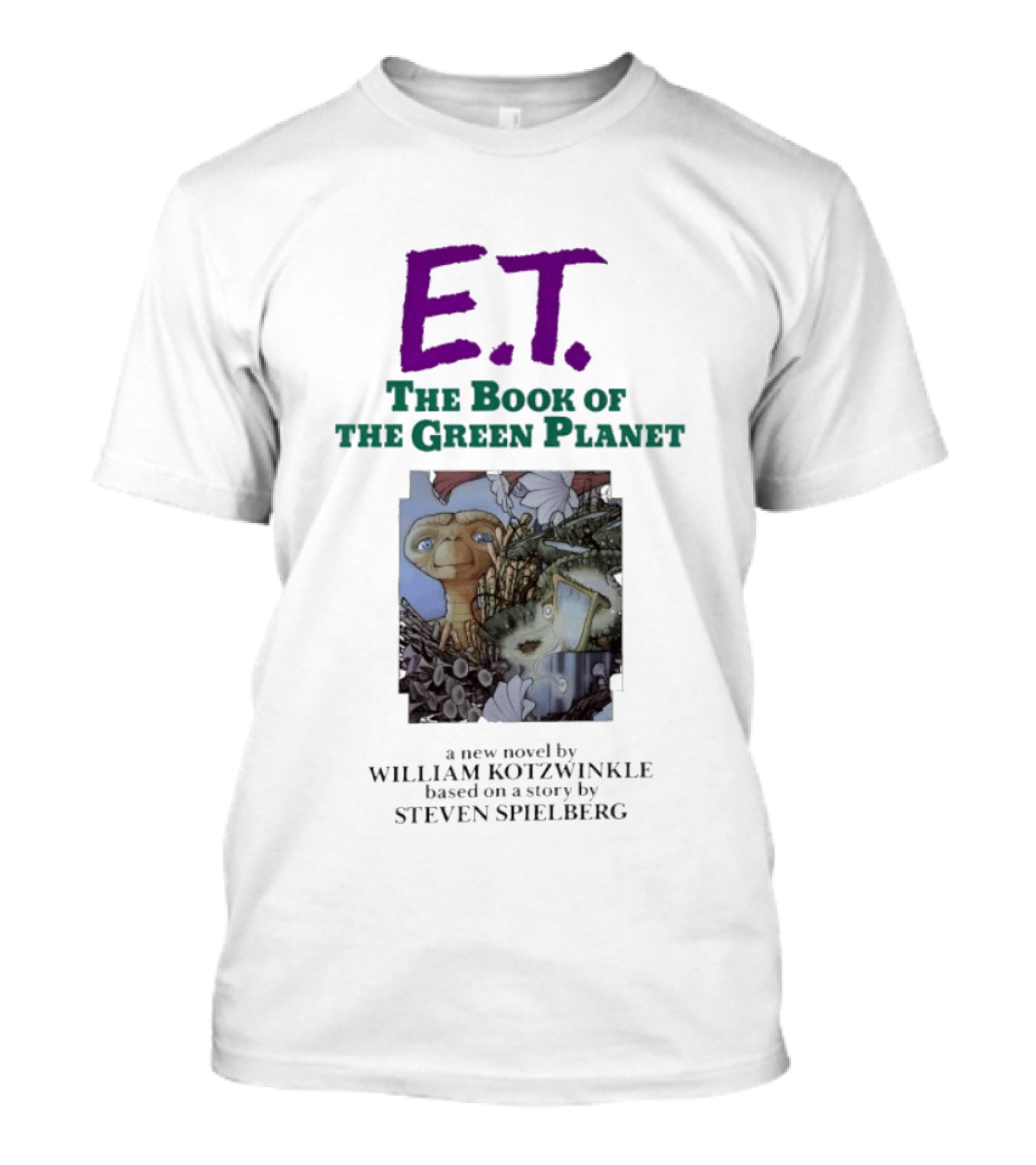 ET The Book Of The Green Planet Novel By William Kotzwinkle Based On A Story By Steven Spielberg T-Shirt