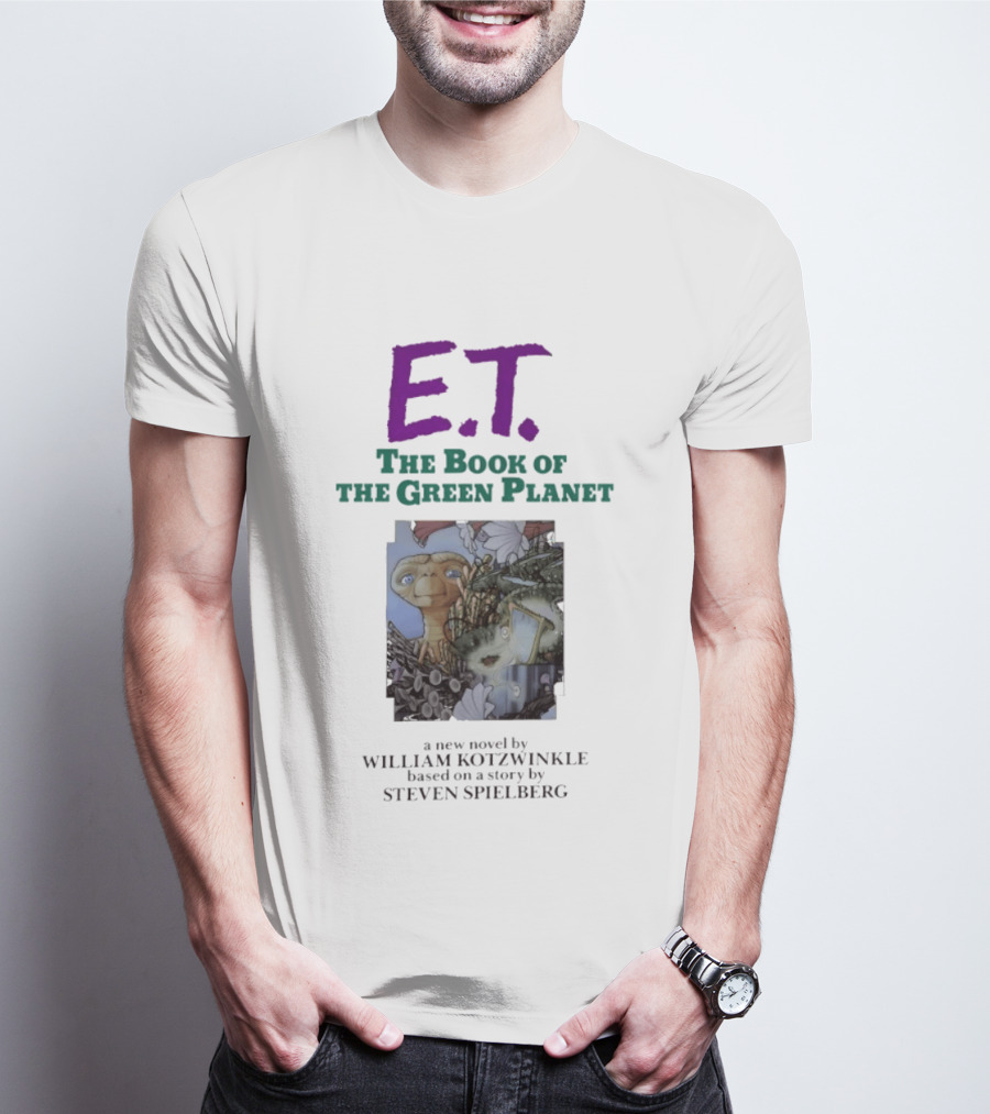 ET The Book Of The Green Planet Novel By William Kotzwinkle Based On A Story By Steven Spielberg T-Shirt