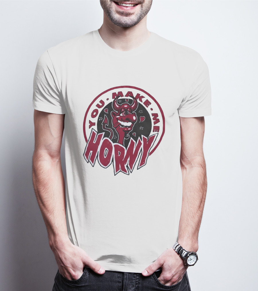 You Make Me Horny Devil Red Horns Circular T-Shirt