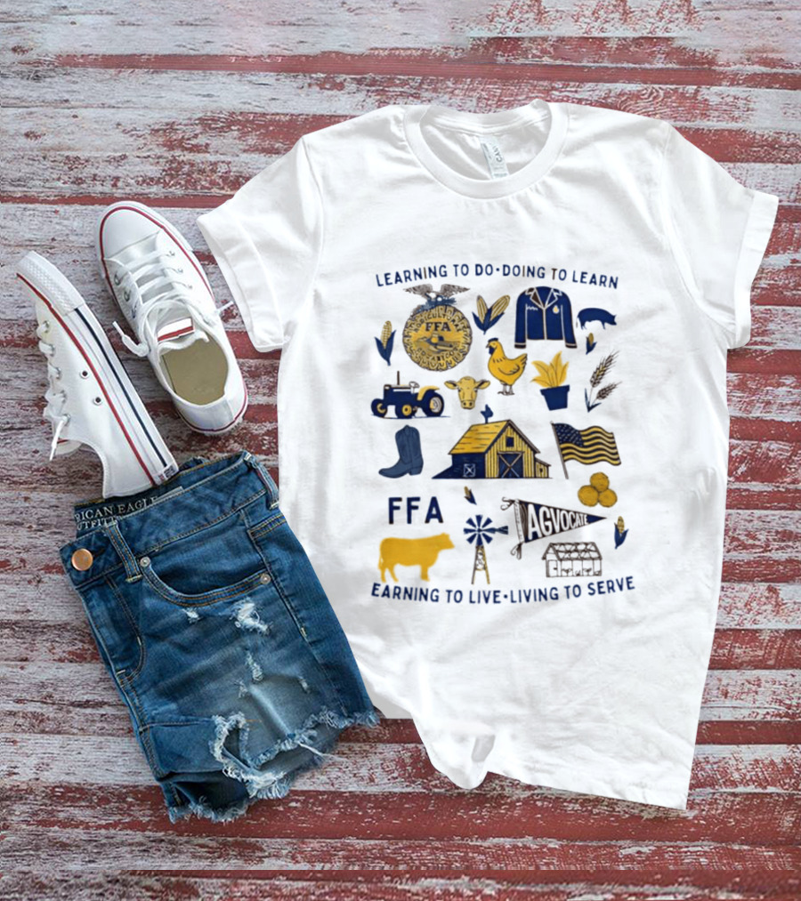 Learning To Do Doing To Learn Earning To Live Living To Serve FFA Agvocate T-Shirt