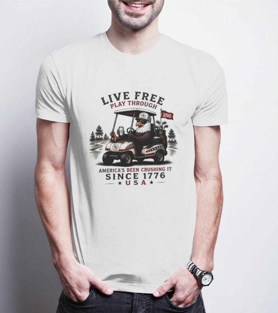 Live Free Play Through America's Been Crushing It Since 1776 USA Eagle Golf Cart T-Shirt
