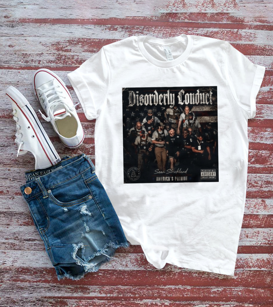 Disorderly Conduct Sean Strickland America's Patriot Live Free Or Die Trying T-Shirt