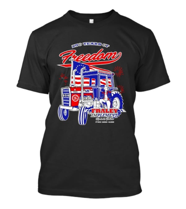 250 Years Of Freedom Fraley Implement American Flag Tractor Plevna IN White County T-Shirt