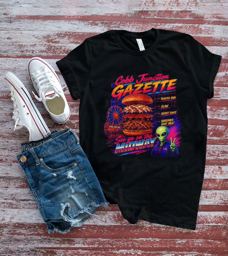 Cobb Junction Gazette See Ya On The Midway Alien Toasted Bun Slaw Secret Sauce Shredded Goat Meat T-Shirt