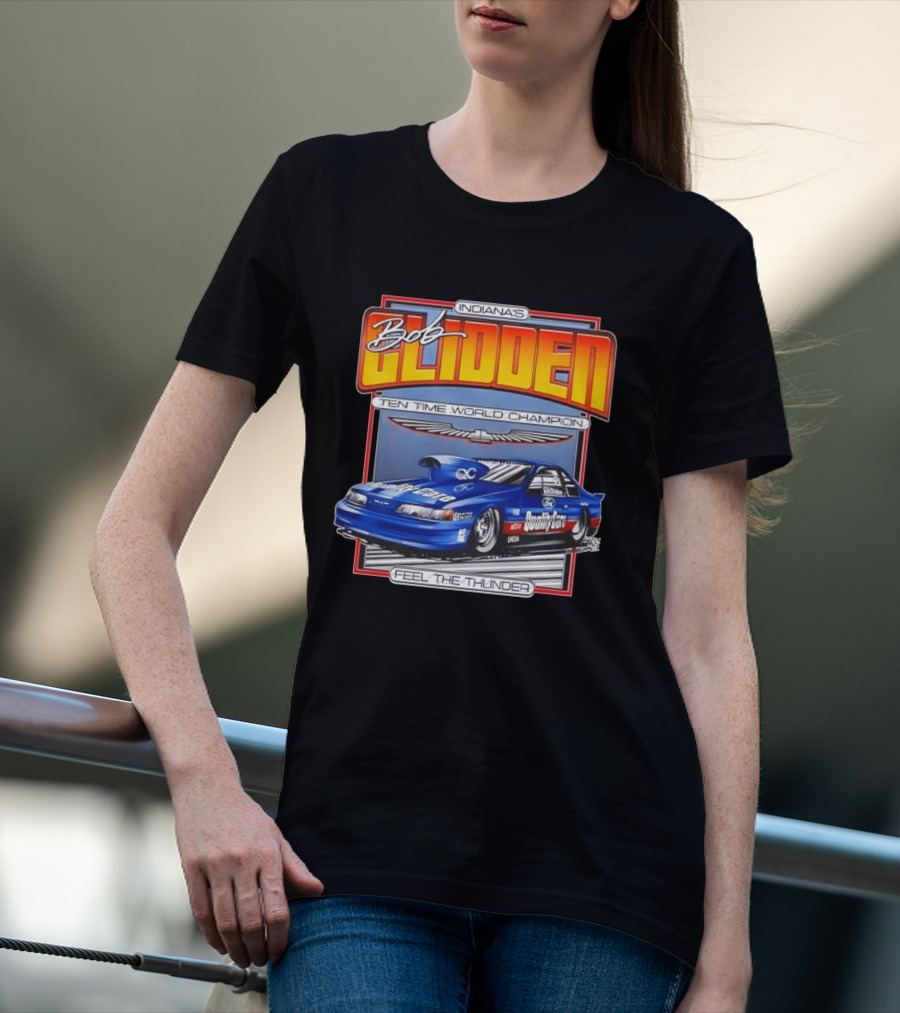Indiana's Bob Glidden Ten Time World Champion Ford Thunderbird Feel The Thunder T-Shirt