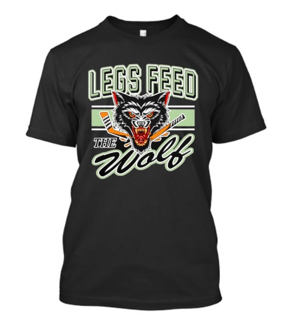 Legs Feed The Wolf Chicago Wolves Hockey T-Shirt