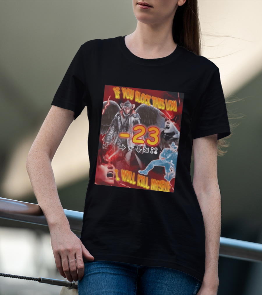 If You Block This Low 23 I Will Kill Myself Devil Jin Tekken Gaming Combo Move T-Shirt