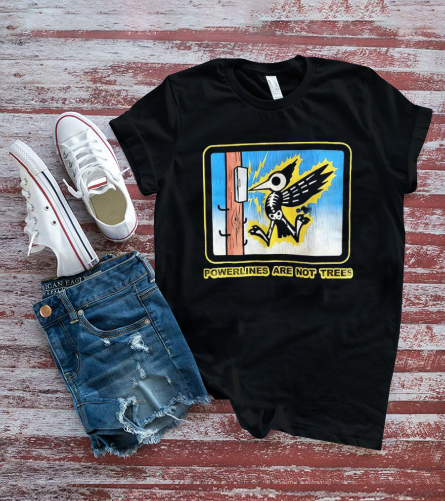 Powerlines Are Not Trees Bird Electric Shock Warning T-Shirt