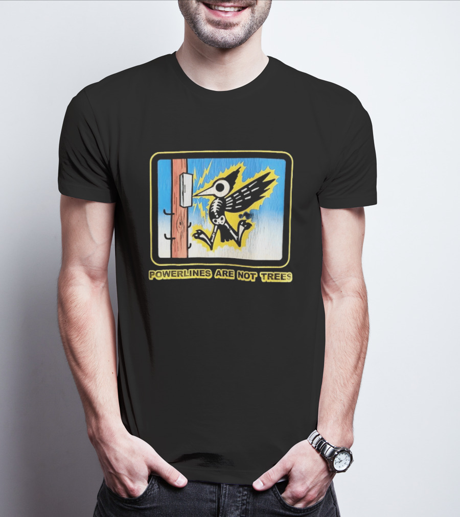 Powerlines Are Not Trees Bird Electric Shock Warning T-Shirt