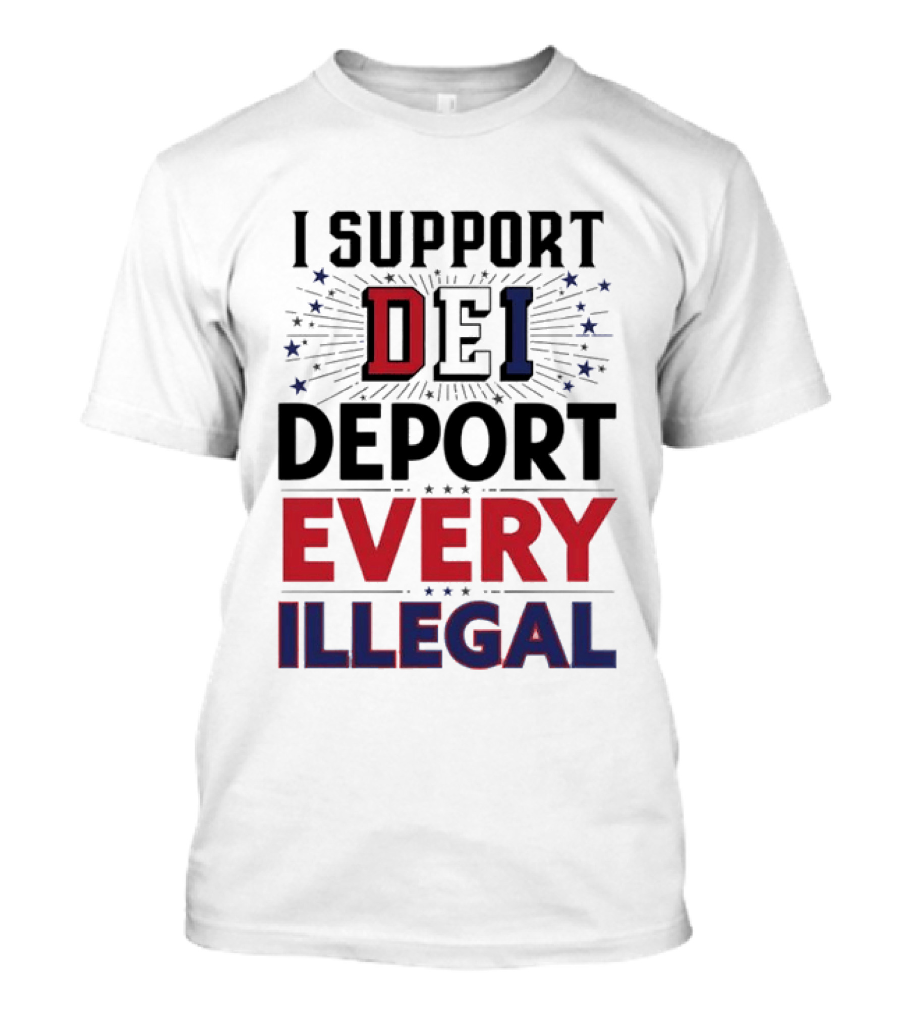 I Support DEI Deport Every Illegal T-Shirt