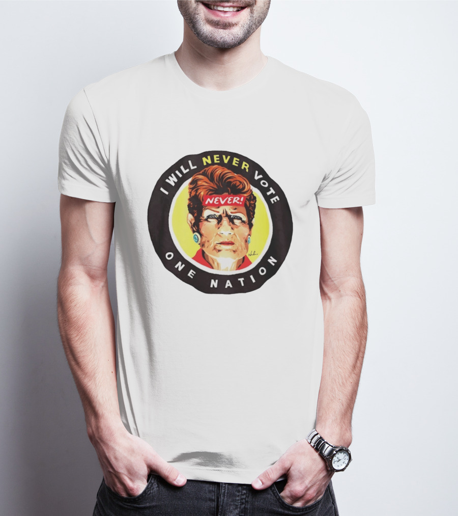 I Will Never Vote One Nation Never T-Shirt
