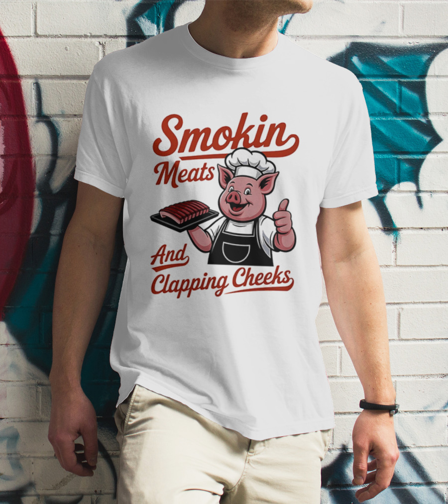 Pig Smokin Meats And Clapping Cheeks BBQ Humor T-Shirt