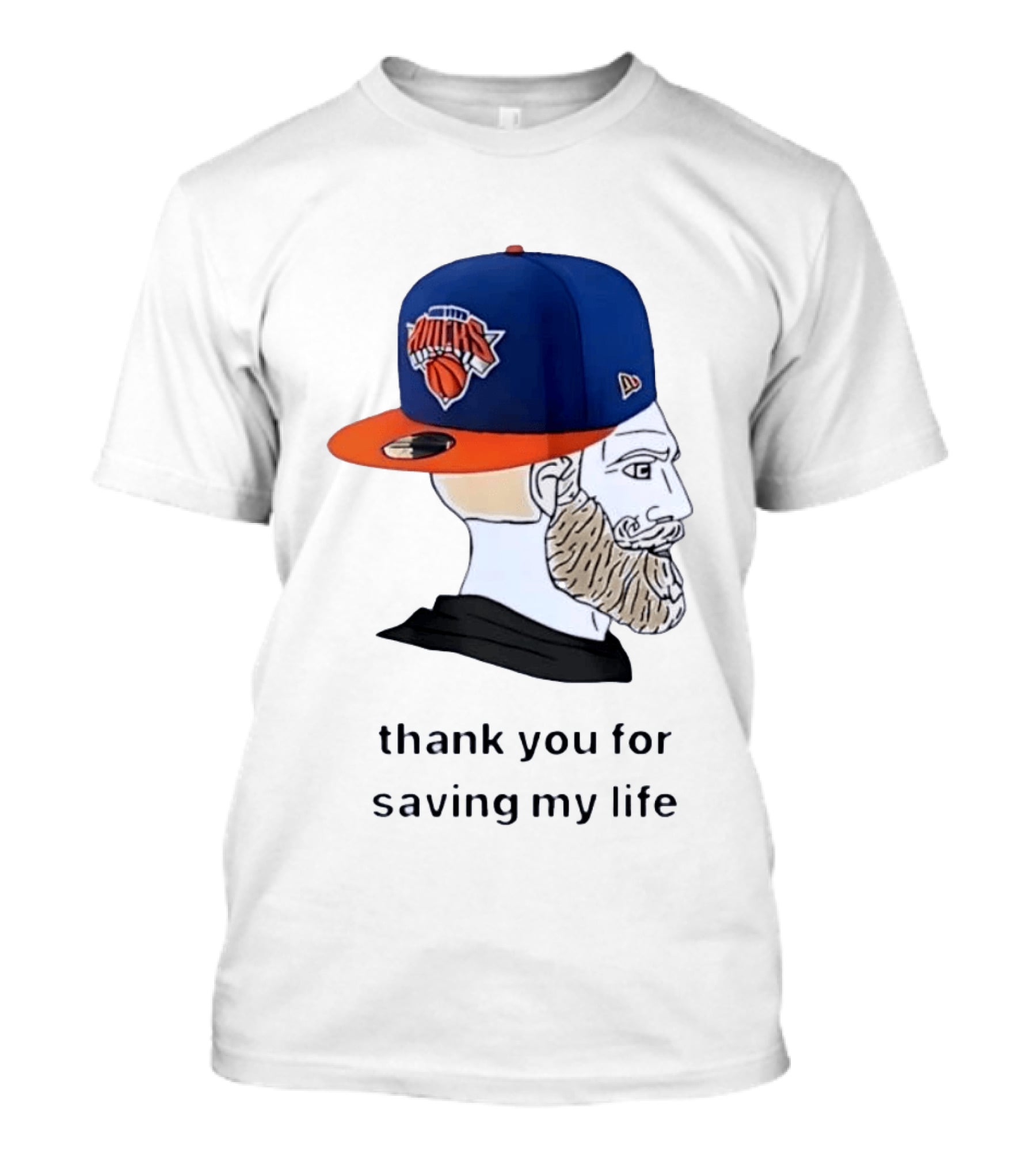 Knicks Chad Thank You For Saving My Life New York Knicks Hat Beard T-Shirt