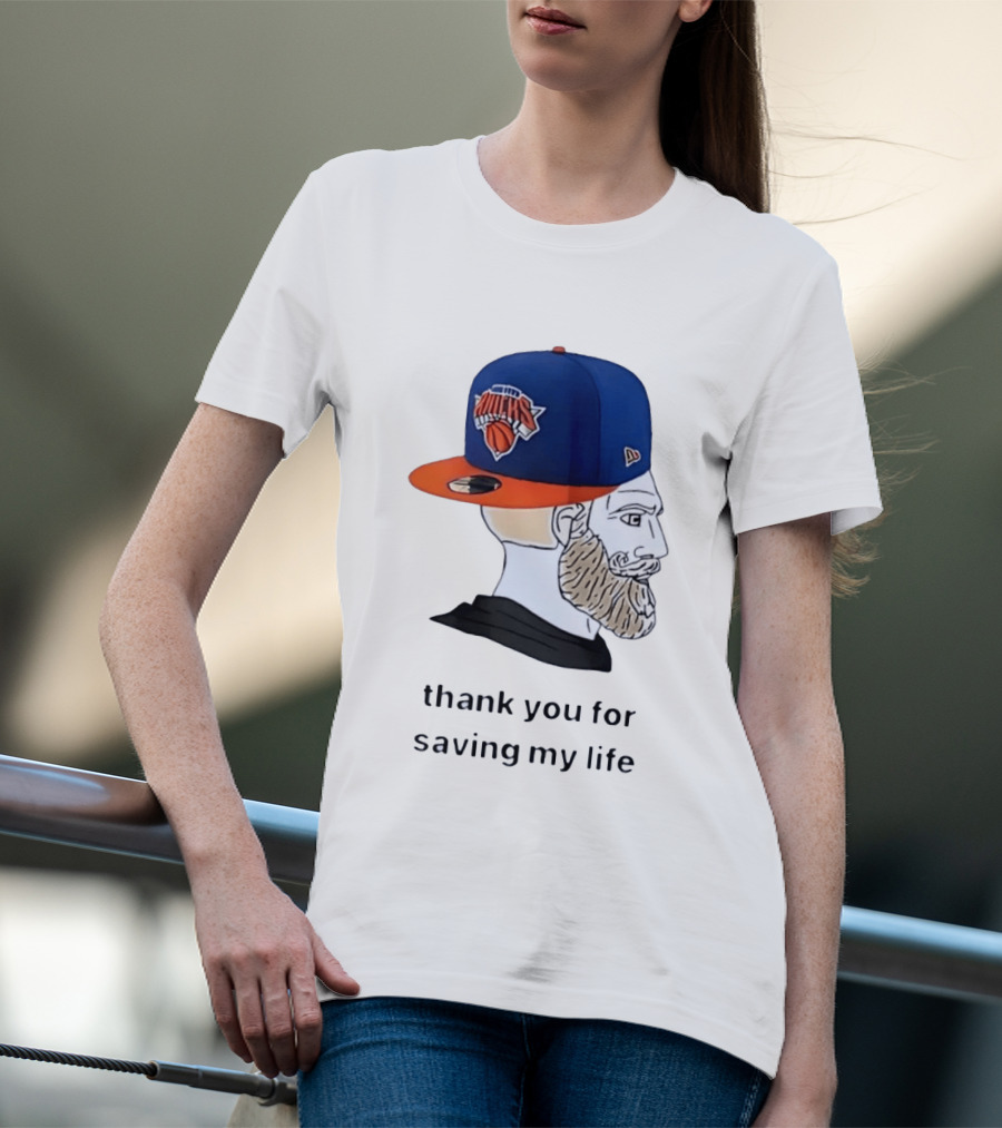 Knicks Chad Thank You For Saving My Life New York Knicks Hat Beard T-Shirt