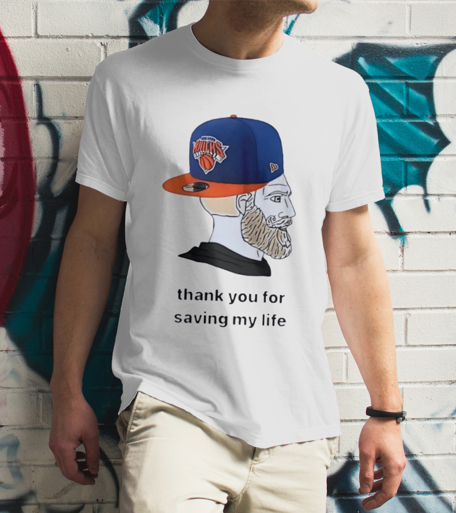 Knicks Chad Thank You For Saving My Life New York Knicks Hat Beard T-Shirt