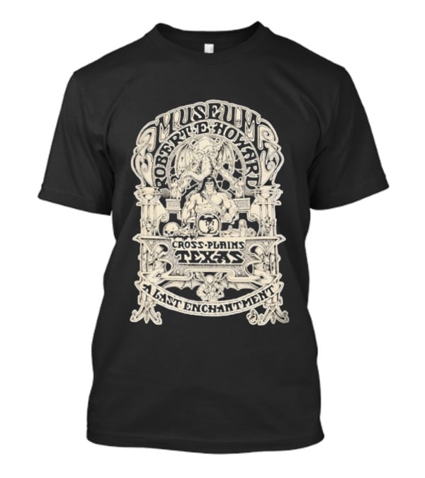 Museum Robert E Howard Cross Plains Texas A Last Enchantment T-Shirt