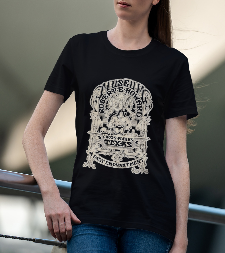 Museum Robert E Howard Cross Plains Texas A Last Enchantment T-Shirt