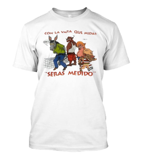 Con La Vara Que Midas Seras Medido Donkey Bull Pig Chihuahua Characters T-Shirt