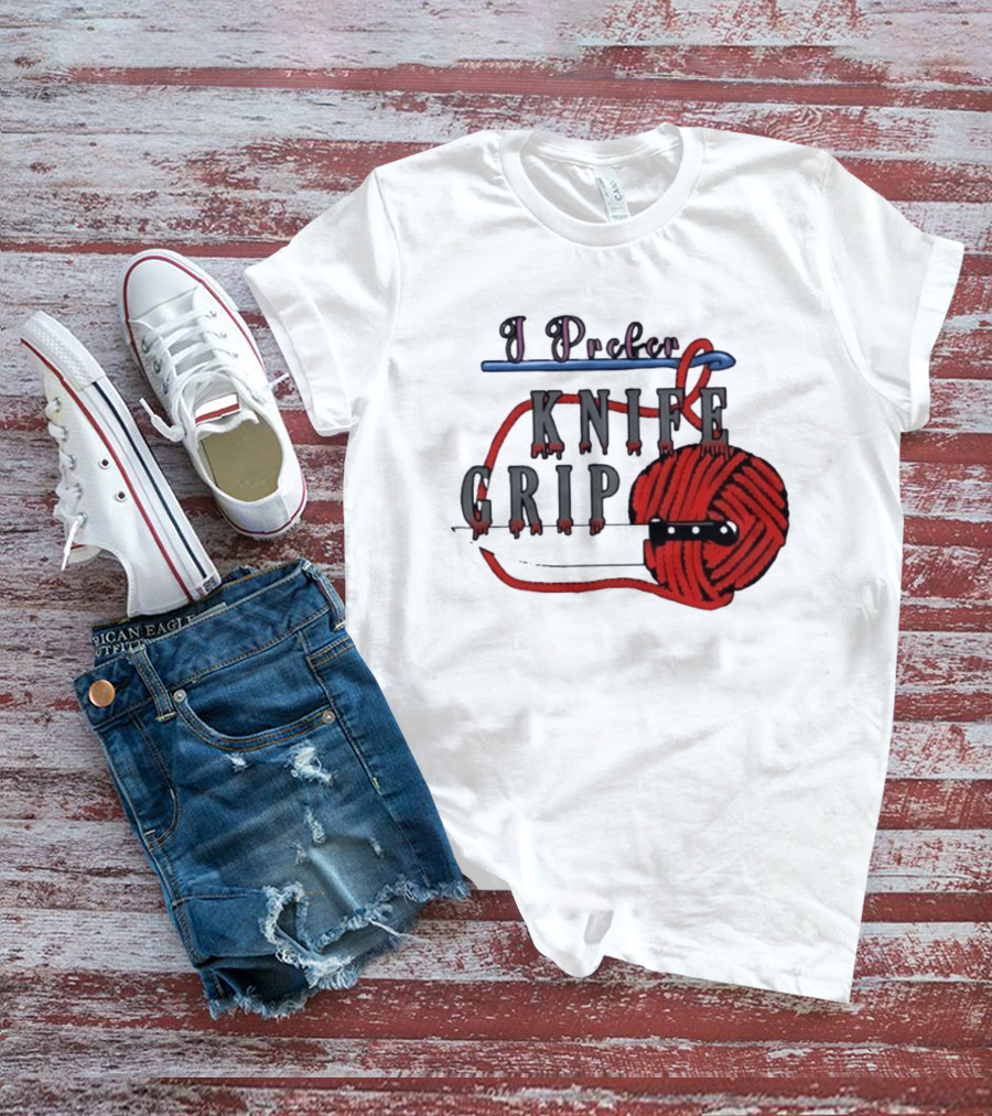 I Prefer Knife Grip Yarn Crochet Ideas T-Shirt