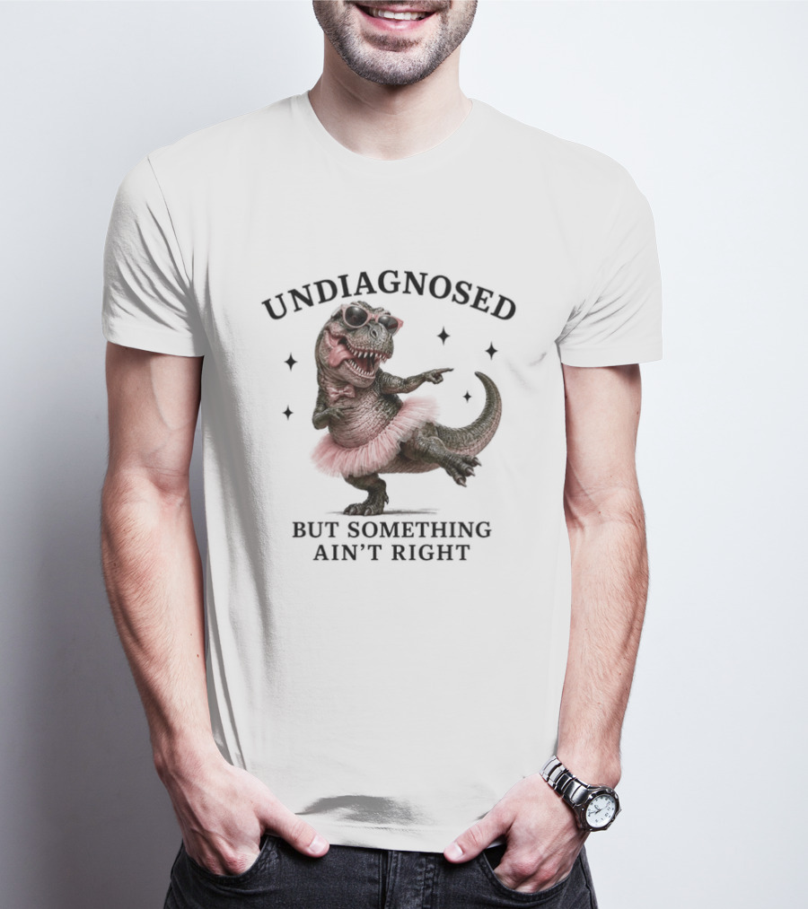 Undiagnosed Dinosaur In Tutu But Something Ain't Right T-Shirt
