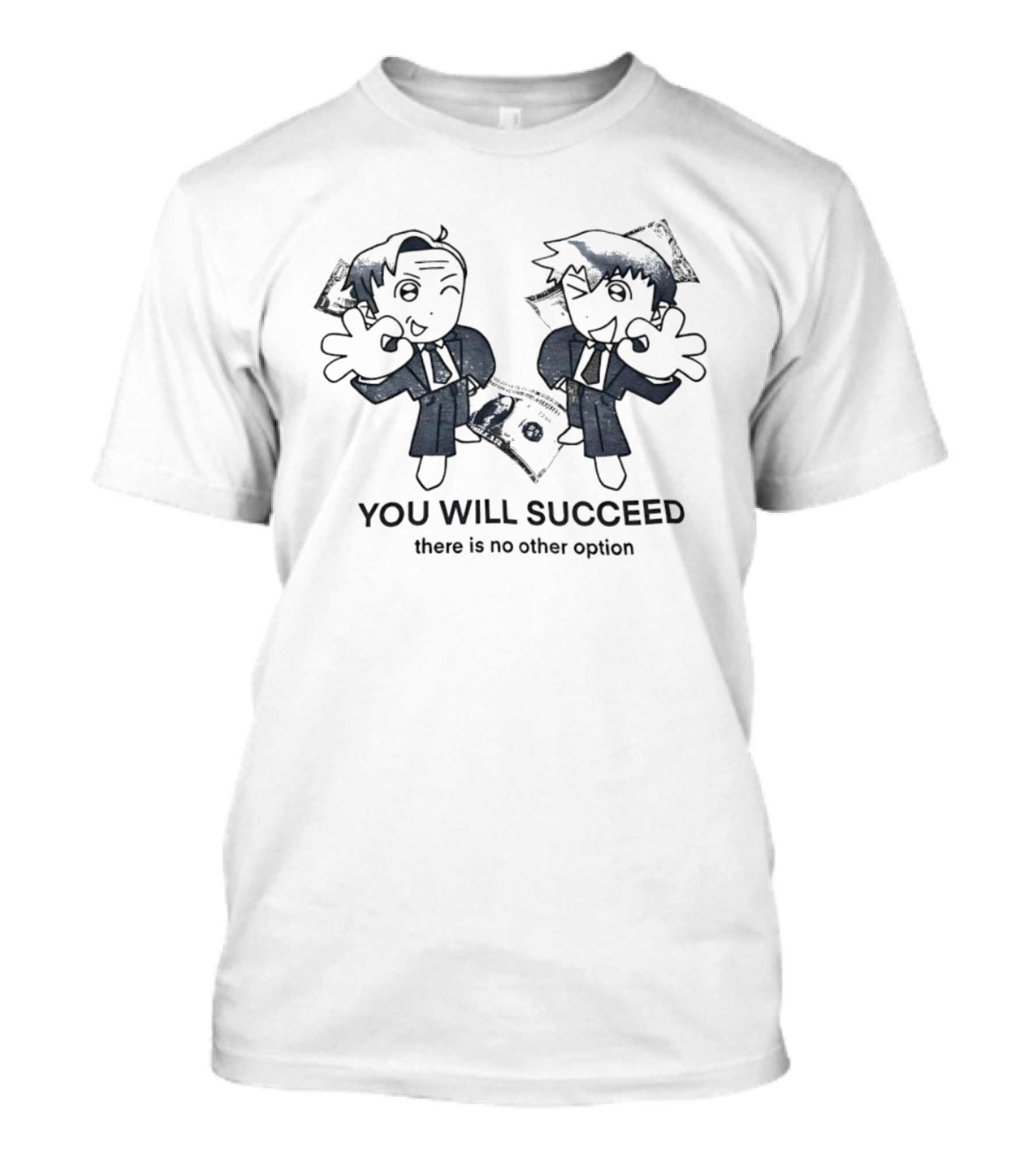 Reigen Arataka And Saul Goodman You Will Succeed There Is No Other Option T-Shirt