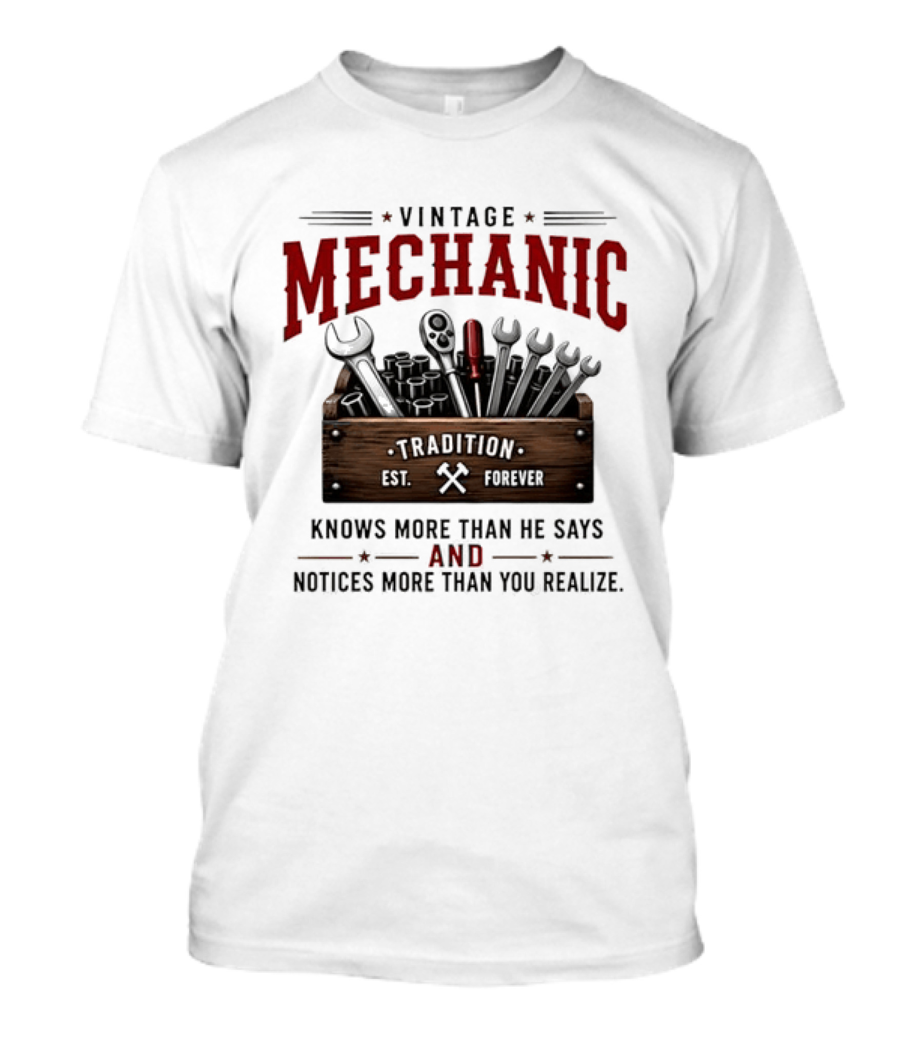 Vintage Mechanic Tradition Knows More Than He Says And Notices More Than You Realize T-Shirt