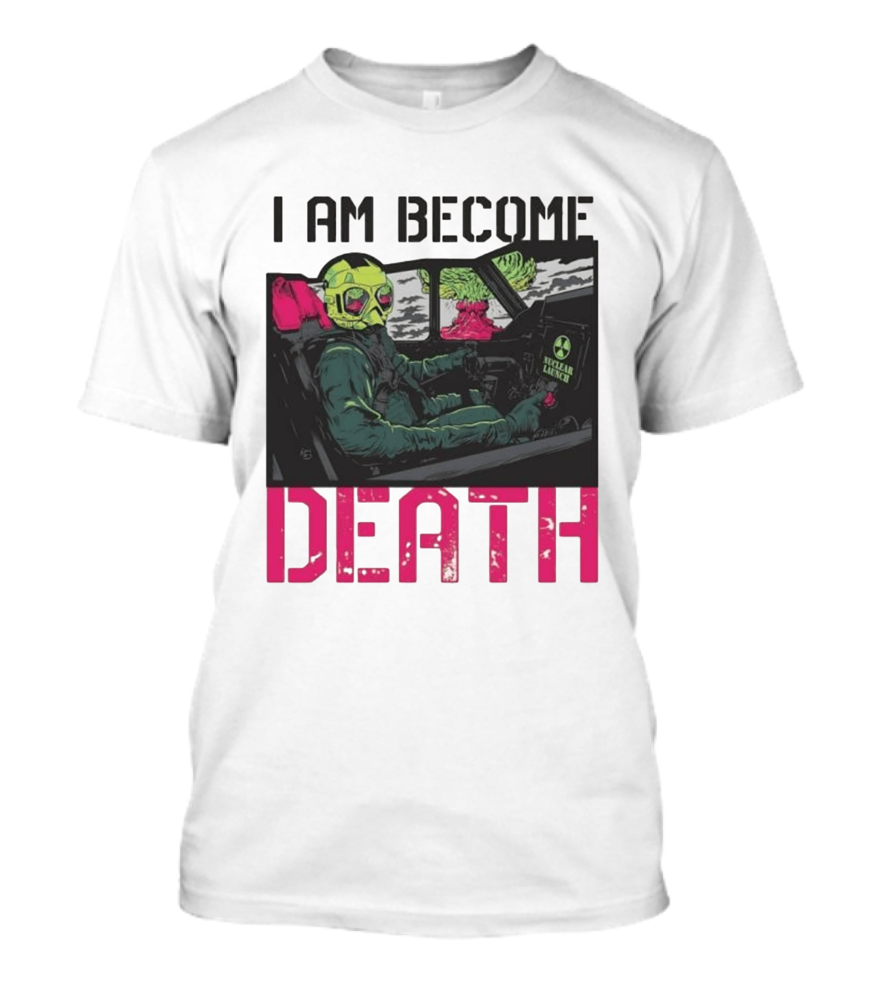 I Am Become Death Nuclear Launch Pilot Fighter Jet Atomic Bomb Mushroom Cloud T-Shirt