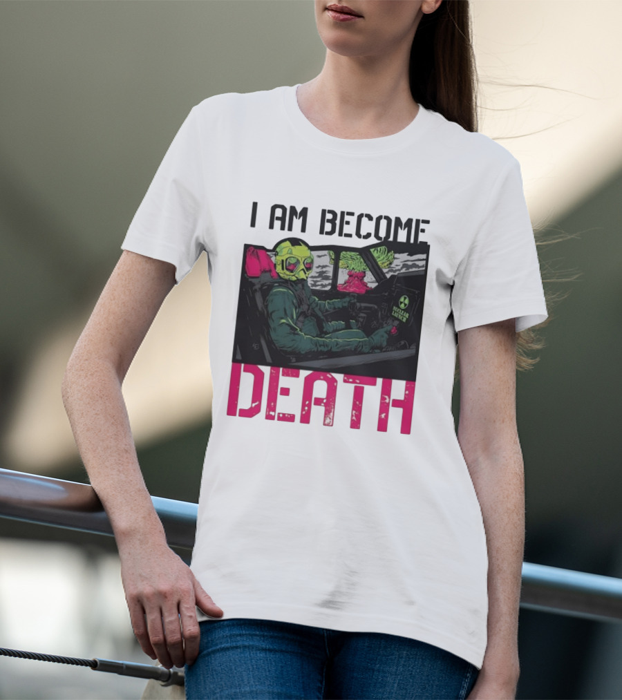 I Am Become Death Nuclear Launch Pilot Fighter Jet Atomic Bomb Mushroom Cloud T-Shirt