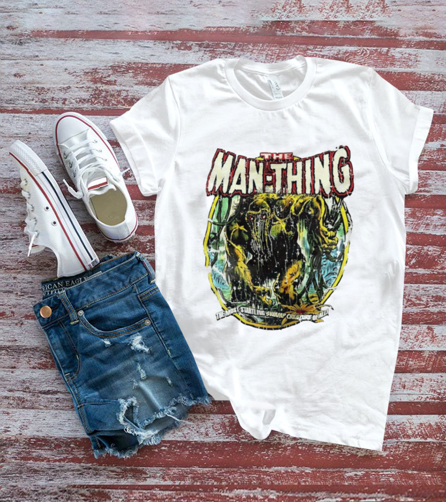 The Man Thing Most Startling Swamp Creature Of All T-Shirt