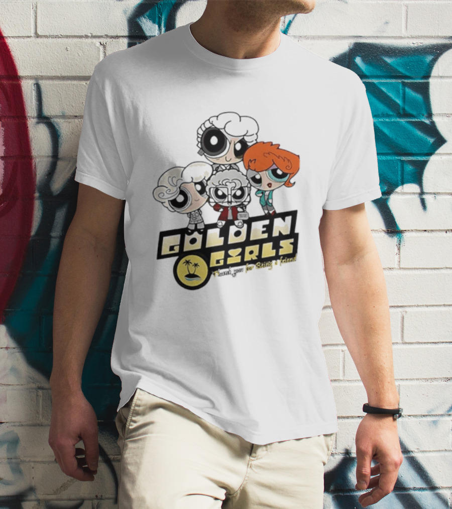 The Powerpuff Girls Golden Girls Thank You For Being A Friend T-Shirt
