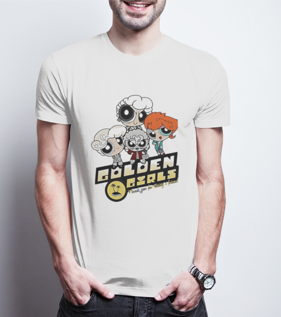The Powerpuff Girls Golden Girls Thank You For Being A Friend T-Shirt