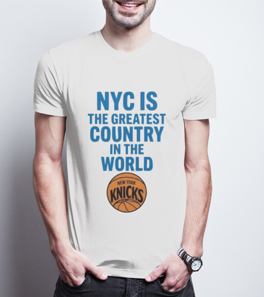 NYC Is The Greatest Country In The World New York Knicks Basketball T-Shirt