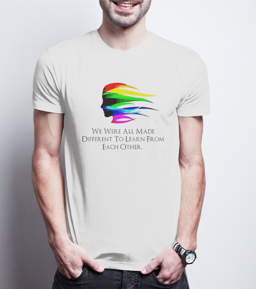 We Were All Made Different To Learn From Each Other Rainbow T-Shirt