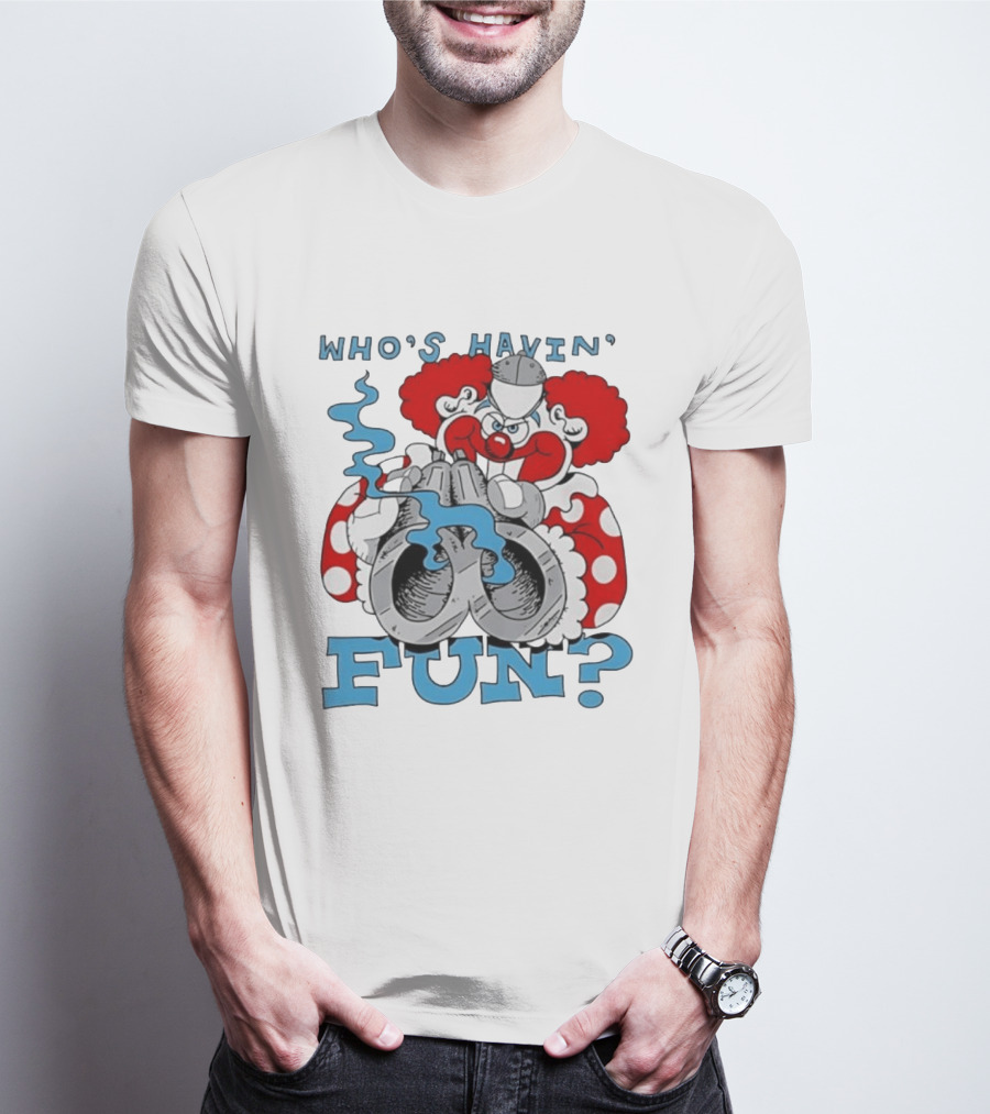 Who's Havin' Fun Evil Clown With Smoking Handcuffs T-Shirt