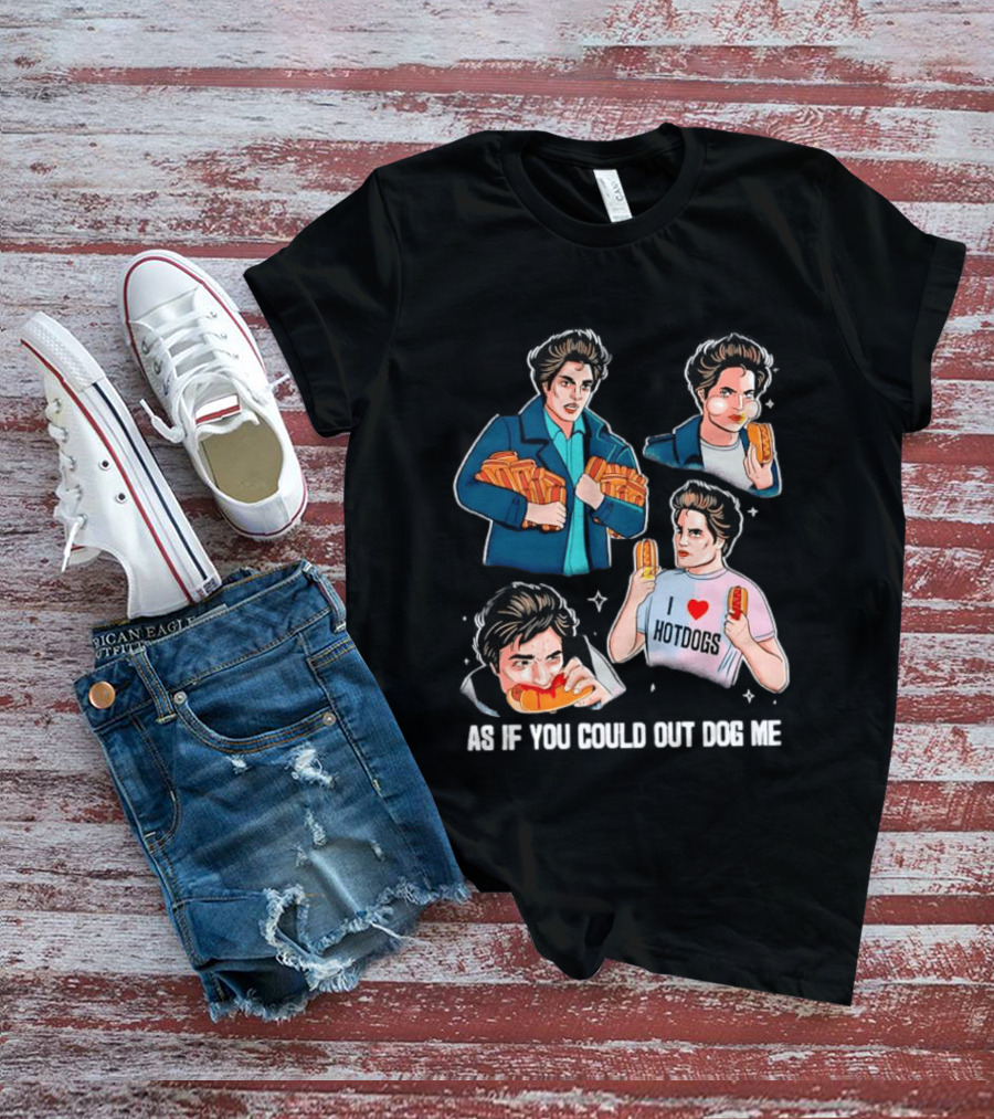 As If You Could Out Dog Me I Love Hotdogs T-Shirt