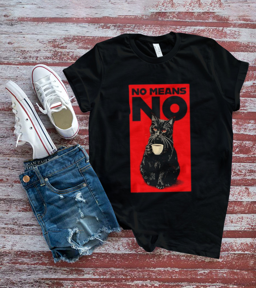 No Means No Black Cat Drinking Coffee T-Shirt