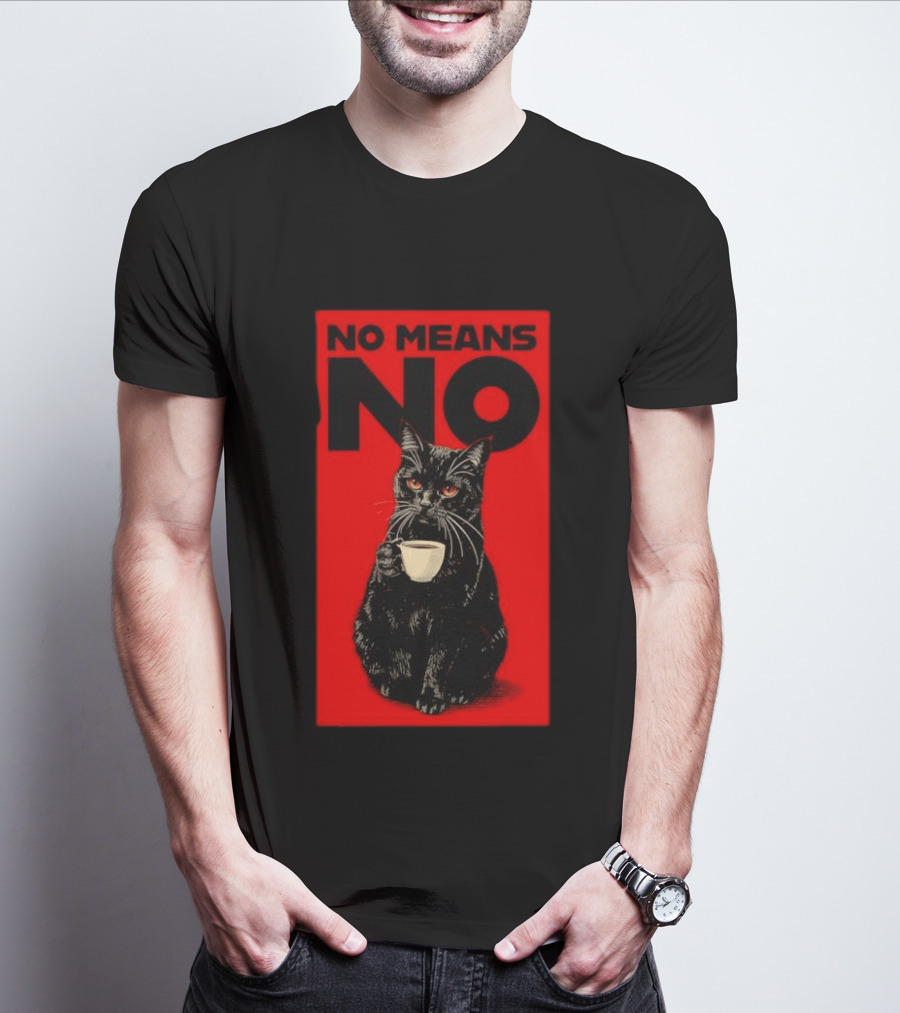 No Means No Black Cat Drinking Coffee T-Shirt