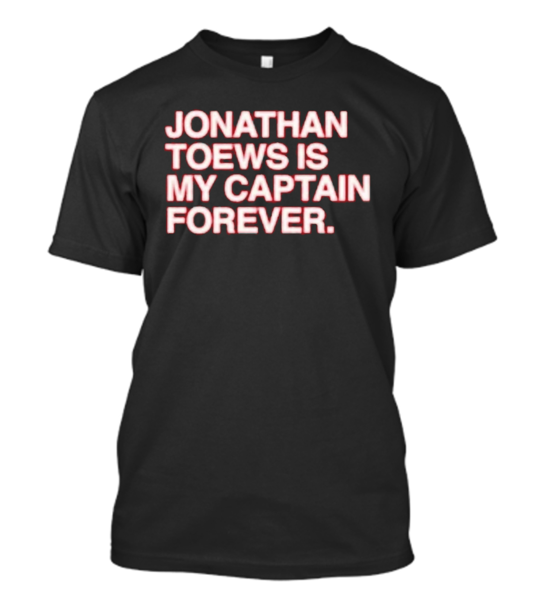 Jonathan Toews Is My Captain Forever NHL Fan Favorite T-Shirt
