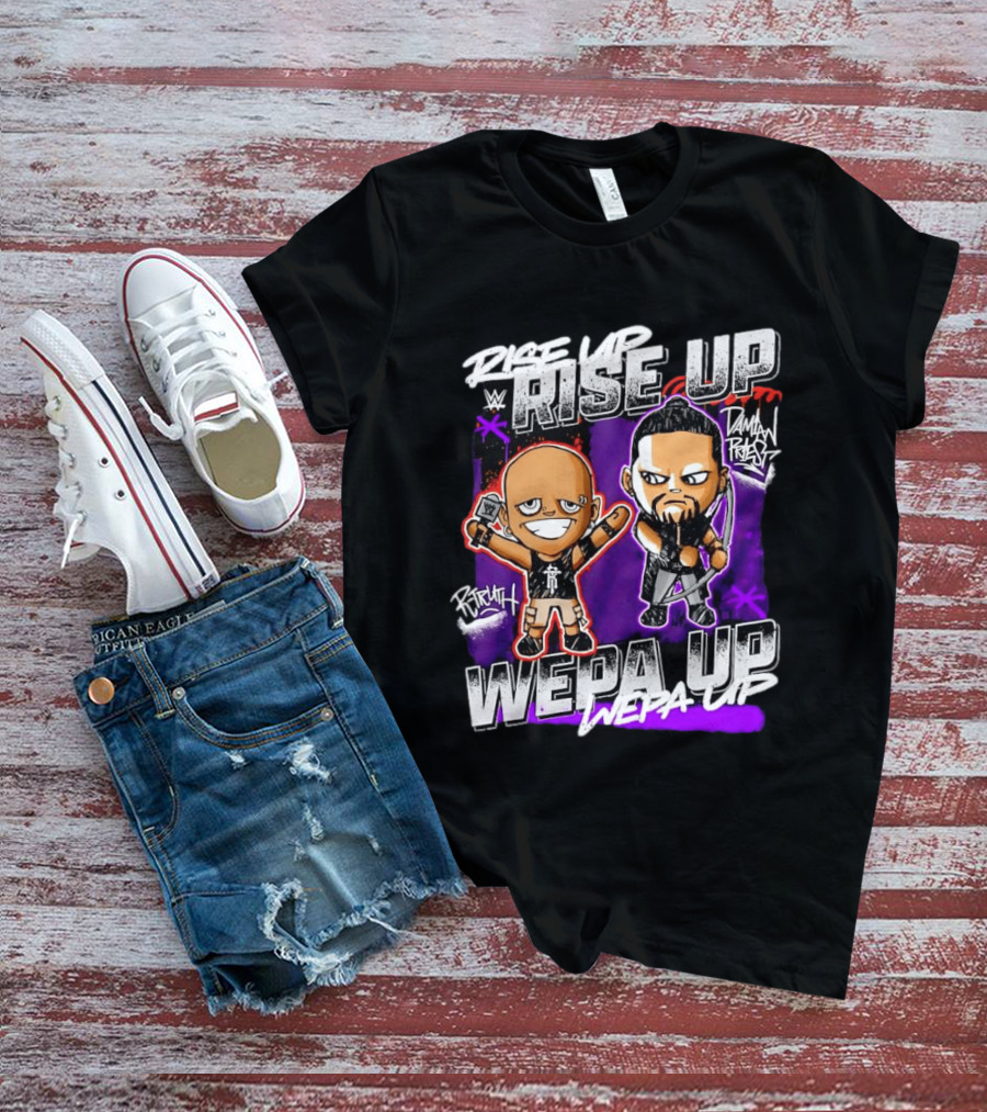 Rise Up Wepa Up Damian Priest WWE R Truth T-Shirt