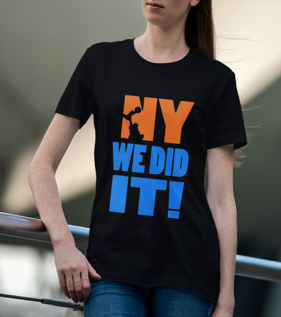 NY Knicks Statue Of Liberty We Did It T-Shirt