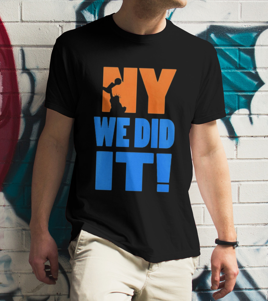 NY Knicks Statue Of Liberty We Did It T-Shirt